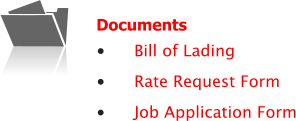 Documents •	Bill of Lading •	Rate Request Form •	Job Application Form