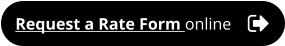 Request a Rate Form online