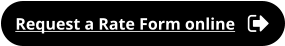 Request a Rate Form online