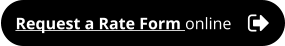 Request a Rate Form online
